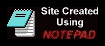This site created with Notepad!